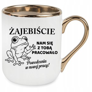 Kubek ZŁOTY elegant na Pożegnanie Odejście Koleżanki Kolegi Pracy śmieszny