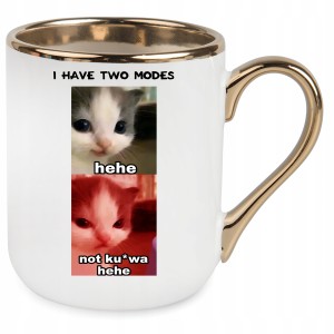 KUBEK ELEGANT ZŁOTY KOTEK HEHE I HAVE TWO MODES PREZENT URODZINY ŚWIĘTA