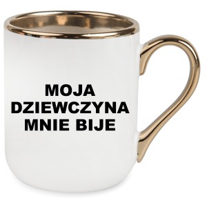 KUBEK ELEGANT ZŁOTY MOJA DZIEWCZYNA MNIE BIJE PREZENT URODZINY ŚWIĘTA