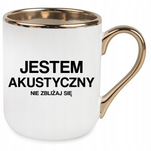 zabawny KUBEK ELEGANT ZŁOTY JESTEM AKUSTYCZNY PREZENT URODZINY ŚWIĘTA