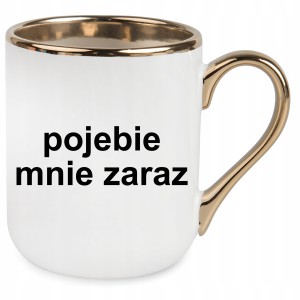 KUBEK ELEGANT ZŁOTY POJE*IE MNIE ZARAZ PREZENT URODZINY ŚWIĘTA + OPAKOWANIE