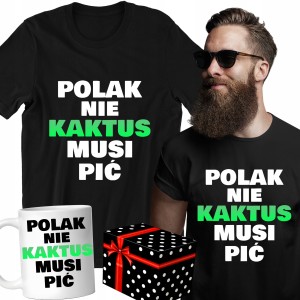 ZESTAW KOSZULKA KUBEK POLAK NIE KAKTUS MUSI PIĆ PREZENT święta + PUDEŁKO