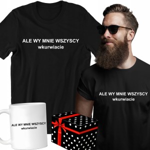 ZESTAW KOSZULKA KUBEK ALE WY MNIE WSZYSCY W*URWIACIE PREZENT + PUDEŁKO