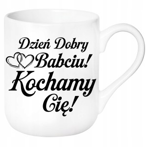 KUBEK na DZIEŃ BABCI DZIEŃ DOBRY BABCIU KOCHAMY CIĘ PREZENT + OPAKOWANIE