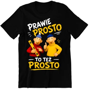 Śmieszna Koszulka męska Sąsiedzi "PRAWIE PROSTO TO TEŻ PROSTO" zabawny PREZENT na URODZINY ŚWIĘTA