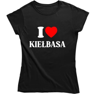ŚMIESZNA DAMSKA KOSZULKA " I LOVE KIEŁBASA" zabawny PREZENT na URODZINY ŚWIĘTA