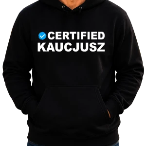 Zabawna Bluza CERTIFIED KAUCJUSZ zabawny PREZENT na URODZINY ŚWIĘTA