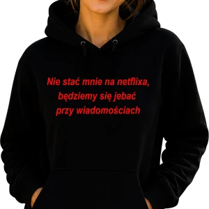 Śmieszna Bluza Damska NIE STAĆ MNIE NA NETFLIXA – Bluza z Nadrukiem PREZENT URODZIY ŚWIĘTA