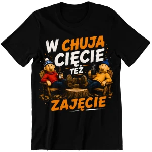 ZABAWNA Koszulka męska Sąsiedzi "W CH*JA CIĘCIE TEŻ ZAJĘCIE" zabawny PREZENT na URODZINY ŚWIĘTA