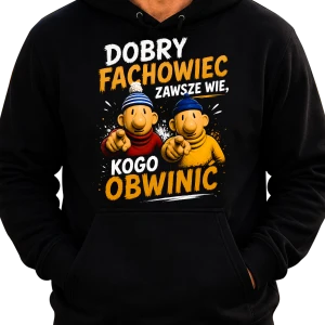 Śmieszna Bluza Sąsiedzi "DOBRY FACHOWIEC WIE " Zabawny PREZENT na URODZINY ŚWIĘTA
