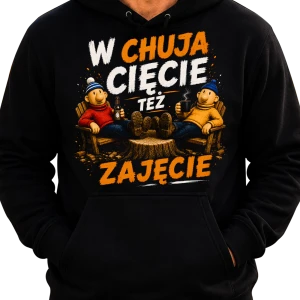 Śmieszna Bluza Sąsiedzi " W CH*JA CIĘCIE TEŻ ZAJĘCIE" Zabawny PREZENT na URODZINY ŚWIĘTA