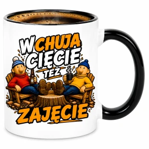 ZABAWNY KUBEK Sąsiedzi "W CH*JA CIĘCIE TEŻ ZAJĘCIE" śmieszny PREZENT na URODZINY ŚWIĘTA