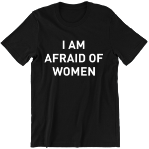 I AM AFRAID OF WOMEN  zabawna KOSZULKA MĘSKA idealna na PREZENT  100% bawełna