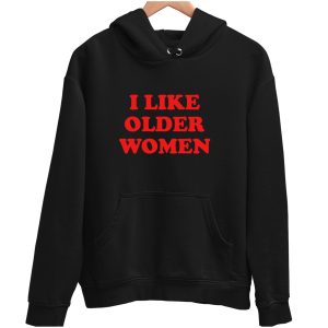 I LIKE OLDER WOMEN zabawna BLUZA UNISEX śmieszny PREZENT 280g 