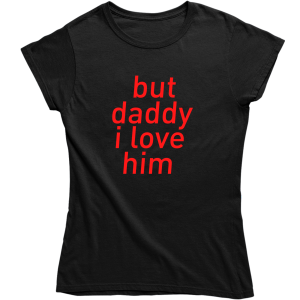 but daddy i love him ŚMIESZNA damska KOSZULKA PREZENT na URODZINY ŚWIĘTA
