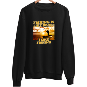 FISHING IS LIKE BOOBS I LIKE FISHING zabawna śmieszna BLUZA UNISEX PREZENT na ŚWIĘTA