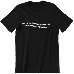Sorry for having great tits & Correct Opinions ZABAWNA KOSZULKA NA PREZENT