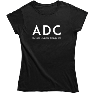 ADC (attack, drink, conquer) ZABAWNA damska KOSZULKA LEAGUE OF LEGENDS PREZENT na URODZINY ŚWIĘTA