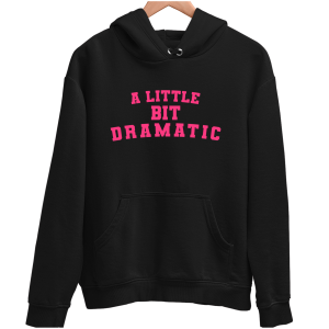 A LITTLE BIT DRAMATIC zabawna śmieszna BLUZA UNISEX PREZENT na ŚWIĘTA