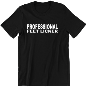 PROFESSIONAL FEET LICKER śmieszna KOSZULKA T-SHIRT PREZENT na ŚWIĘTA URODZINY