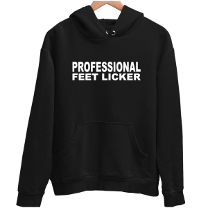 PROFESSIONAL FEET LICKER zabawna śmieszna BLUZA UNISEX PREZENT na ŚWIĘTA 
