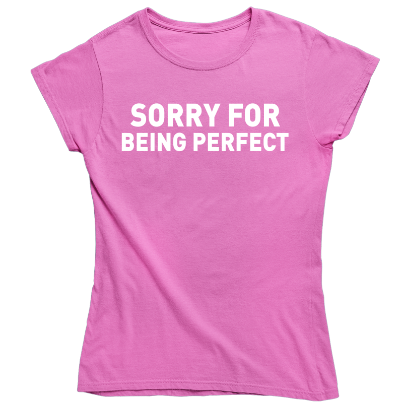 SORY FOR BEING PERFECT ZABAWNA DAMSKA KOSZULKA na PREZENT