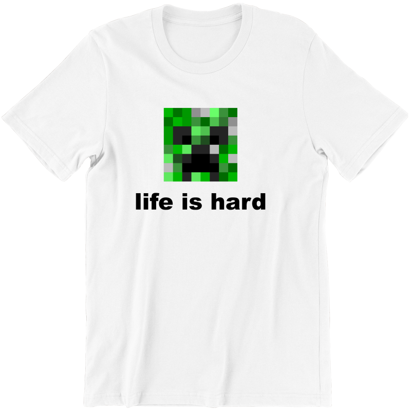 LIFE IS HARD CREEPER MINECRAFT śmieszna KOSZULKA na PREZENT