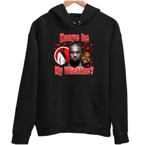 KANYE BE MY VALENTINE? Zabawna śmieszna BLUZA UNISEX na PREZENT WALENTYNKI