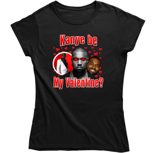KANYE BE MY VALENTINE? ZABAWNA ŚMIESZNA DAMSKA KOSZULKA na PREZENT WALENTYNKI