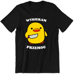 WYBIERAM PRZEMOC KACZKA MEM ZABAWNA śmieszna KOSZULKA na PREZENT URODZINY 