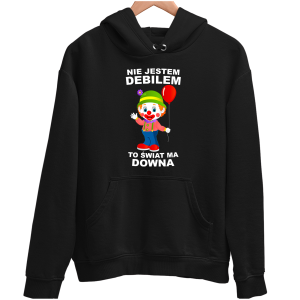 NIE JESTEM DEBILEM TO ŚWIAT MA DOWNA Zabawna śmieszna BLUZA UNISEX na PREZENT