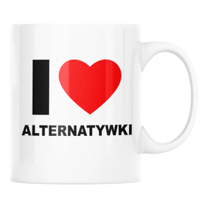 KUBEK I LOVE ALTERNATYWKI ZABAWNY ŚMIESZNY PREZENT URODZINY 330ml + OPAKOWANIE