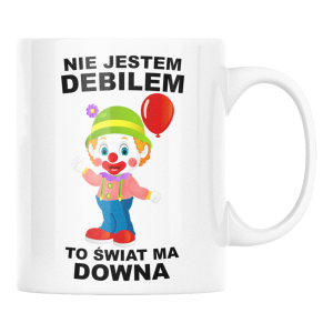 KUBEK NIE JESTEM DEBILEM TO ŚWIAT MA DOWNA ZABAWNY ŚMIESZNY PREZENT URODZINY 330ml + OPAKOWANIE