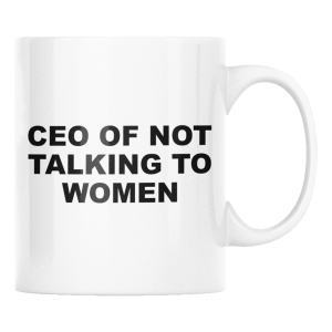 KUBEK CEO OF NOT TALKING TO WOMEN ZABAWNY ŚMIESZNY PREZENT URODZINY 330ml + OPAKOWANIE 