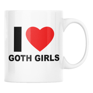 KUBEK I LOVE GOTH GIRLS ZABAWNY ŚMIESZNY PREZENT URODZINY 330ml + OPAKOWANIE 
