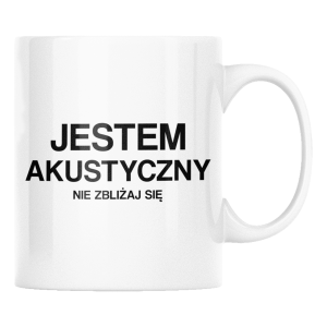 KUBEK JESTEM AKUSTYCZNY ZABAWNY ŚMIESZNY PREZENT URODZINY 330ml + OPAKOWANIE 