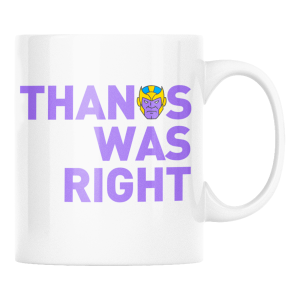 KUBEK THANOS WAS RIGHT MEM ZABAWNY ŚMIESZNY PREZENT URODZINY 330ml + OPAKOWANIE