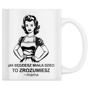 KUBEK na DZIEŃ MAMY MATKI "Jak będziesz miała dzieci.." PREZENT +OPAKOWANIE
