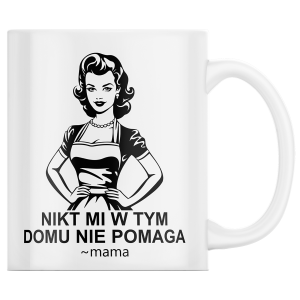 KUBEK na DZIEŃ MAMY MATKI "Nikt mi w tym domu nie..." PREZENT + OPAKOWANIE