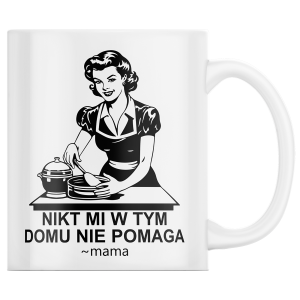 KUBEK na DZIEŃ MAMY MATKI "Nikt mi w tym domu nie..." PREZENT + OPAKOWANIE