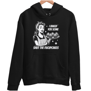 I Baked You Some Fucupcakes śmieszna zabawna BLUZA UNISEX PREZENT URODZINY