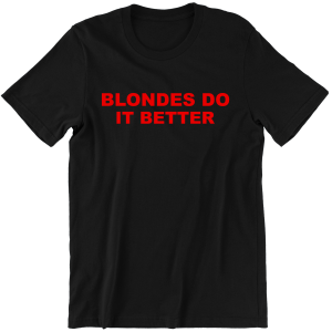 BLONDES DO IT BETTER śmieszna KOSZULKA na PREZENT URODZINY 