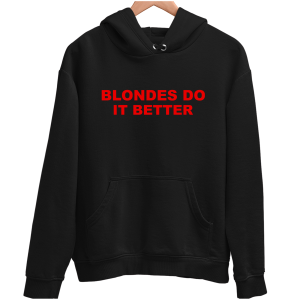 BLONDES DO IT BETTER śmieszna zabawna BLUZA UNISEX PREZENT URODZINY