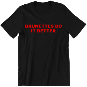 BRUNETTES DO IT BETTER śmieszna KOSZULKA na PREZENT URODZINY