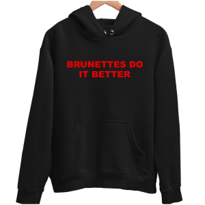 BRUNETTES DO IT BETTER śmieszna zabawna BLUZA UNISEX PREZENT URODZINY