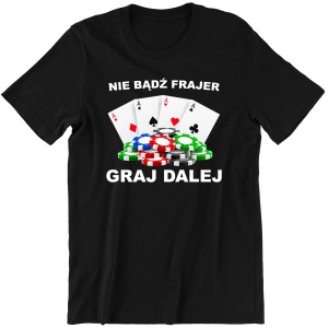 NIE BĄDŹ FRAJER GRAJ DALEJ ZABAWNA śmieszna KOSZULKA na PREZENT URODZINY