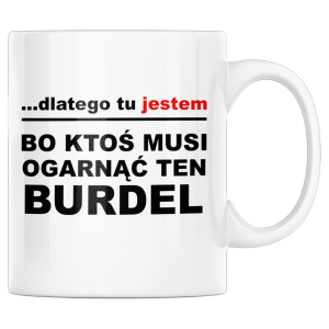 KUBEK DO PRACY DLATEGO TU JESTEM zabawny PREZENT 330ml + OPAKOWANIE