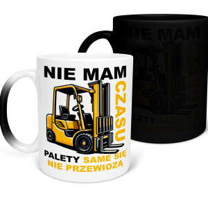 MAGICZNY KUBEK WÓZEK WIDŁOWY "Nie Mam Czasu" zabawny PREZENT URODZINY ŚWIĘTA 330ml