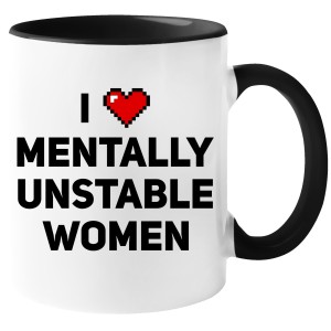 KUBEK I LOVE MENTALLY UNSTABLE WOMEN PREZENT URODZINY 330ml + OPAKOWANIE