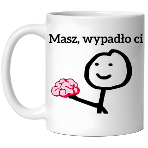 KUBEK MASZ WYPADŁO CI zabawny śmieszny PREZENT URODZINY 330ml + OPAKOWANIE